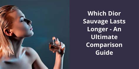 my dior sauvage doesn't last|Which Dior Sauvage Lasts Longer: An Ultimate Comparison Guide.